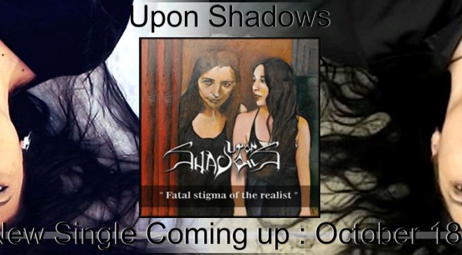 UPON SHADOWS Premiere New Single & Video “Fatal Stigma Of The Realist”