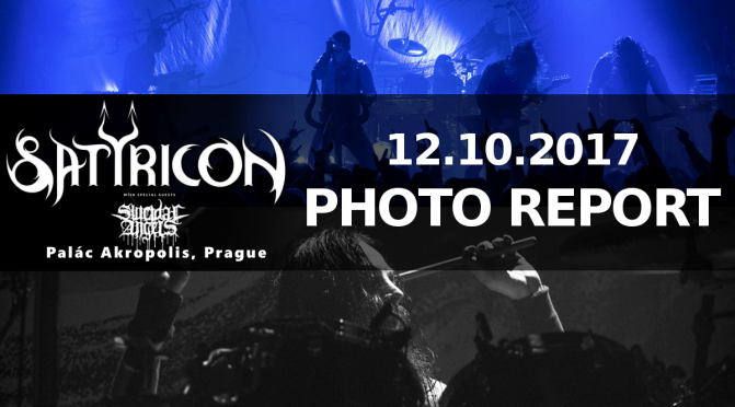 PHOTO REPORT: SATYRICON (NO) + SUICIDAL ANGELS (GR), OCT 12,2017 LIVE IN PRAGUE