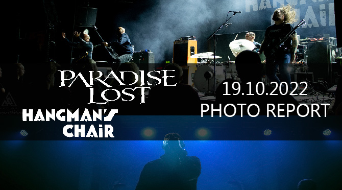 PHOTO REPORT: PARADISE LOST and HANGMAN’S CHAIR