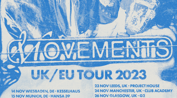 MOVEMENTS ANNOUNCE EU + UK TOUR DATES THIS AUTUMN