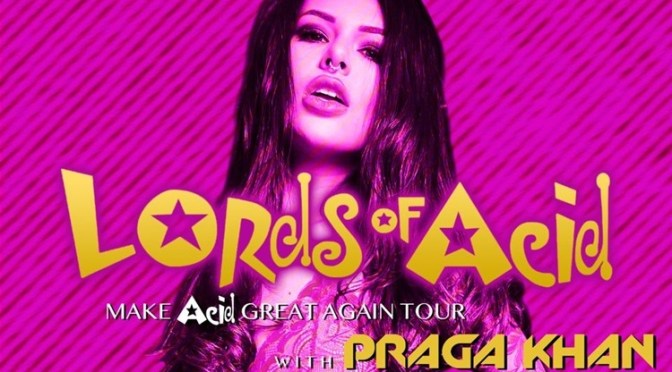 LORDS OF ACID Announce 2024 MAKE ACID GREAT AGAIN TOUR with PRAGA KHAN