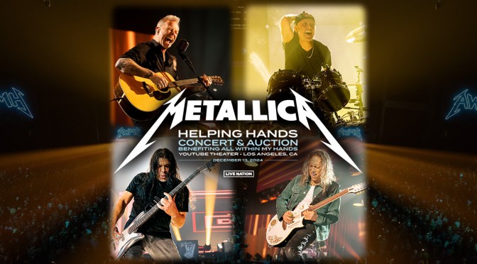 METALLICA’s ALL WITHIN MY HANDS FOUNDATION Presents THE HELPING HANDS CONCERT & AUCTION 2024